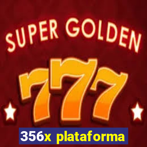 356x plataforma